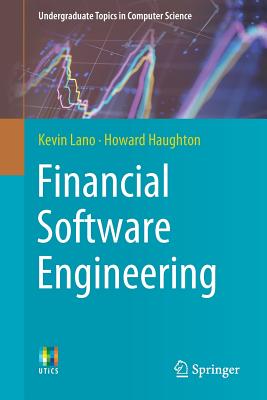Financial Software Engineering - Lano, Kevin, and Haughton, Howard