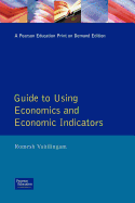 Financial Times Guide to Using Economics and Economic Indicators: Tools and Techniques for Better Decision Making
