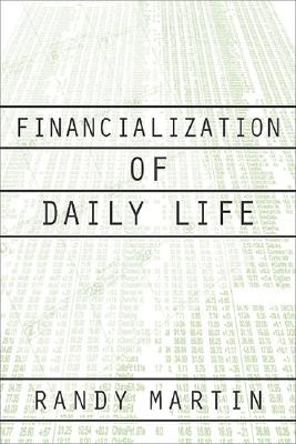 Financialization of Daily Life - Martin, Randy, MD
