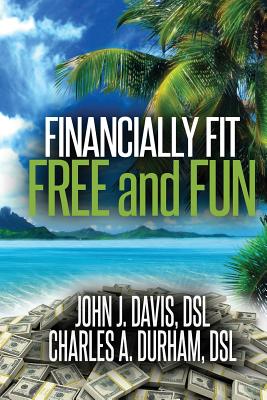 Financially Fit Free and Fun - Davis, John, and Durham, Charles