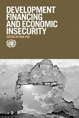 Financing For Overcoming Economic Insecurity - Vos, Rob, Professor (Editor), and United Nations Publications (Editor), and Islam, Nazrul (Editor)