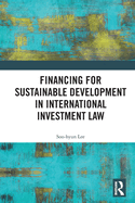 Financing for Sustainable Development in International Investment Law