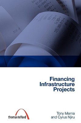 Financing Infrastructure Projects (Construction Management Series) (Student Paperbacks) - Merna, Tony, Dr., and Njiru, Cyrus