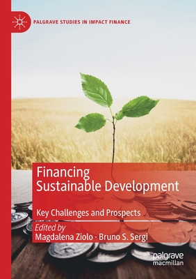 Financing Sustainable Development: Key Challenges and Prospects - Ziolo, Magdalena (Editor), and Sergi, Bruno S (Editor)