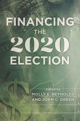 Financing the 2020 Election - Reynolds, Molly E (Editor), and Green, John J (Editor)