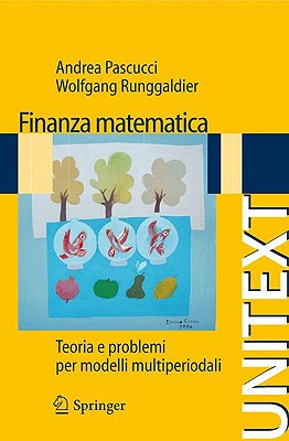 Finanza Matematica: Teoria E Problemi Per Modelli Multiperiodali - Pascucci, Andrea, and Runggaldier, Wolfgang J