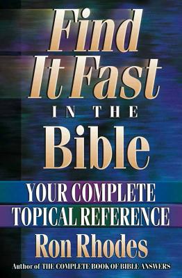 Find It Fast in the Bible - Rhodes, Ron, Dr.