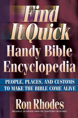 Find It Quick Handy Bible Encyclopedia - Rhodes, Ron, Dr.