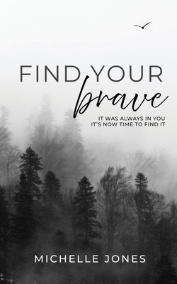 Find Your Brave - Jones, Michelle