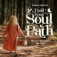Find Your Soul Path: Discover the Magical Life within