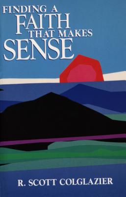 Finding a Faith That Make Sense - Colglazier, R