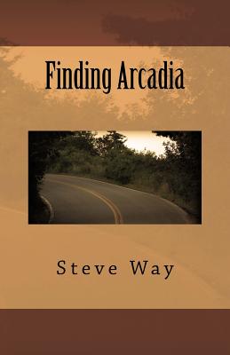 Finding Arcadia - Way, Steve