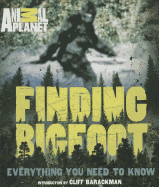 Finding Bigfoot: Everything You Need to Know