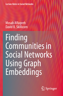 Finding Communities in Social Networks Using Graph Embeddings - Alfaqeeh, Mosab, and Skillicorn, David B.
