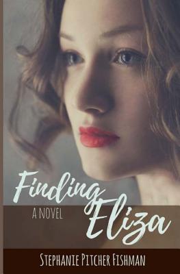 Finding Eliza - Troilo, Staci (Editor), and Pitcher Fishman, Stephanie