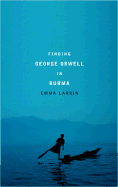 Finding George Orwell in Burma