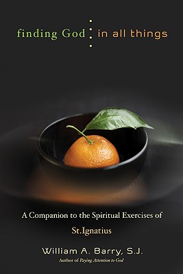 Finding God in All Things - Barry, William a, and Barry S J, William A