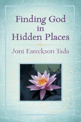 Finding God in Hidden Places - Tada, Joni Eareckson