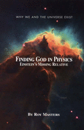 Finding God in Physics: Einstein's Missing Relative