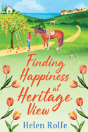 Finding Happiness at Heritage View: A heartwarming, feel-good read from Helen Rolfe