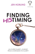Finding His Timing: An Overcomer's Journey From Confusion to Clarity