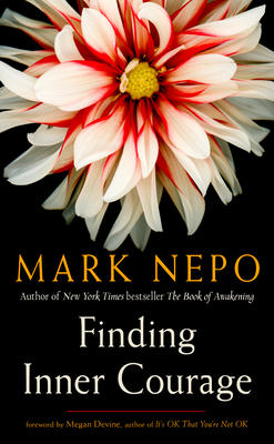 Finding Inner Courage - Nepo, Mark, and Devine, Megan (Foreword by)