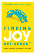 Finding Joy in Retirement: 4 steps to discover meaning in life after work