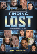 Finding Lost -- Season Three: The Unofficial Guide