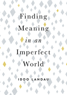 Finding Meaning in an Imperfect World