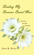 Finding My Banana Bread Man: A Journey Through Mourning