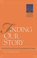 Finding Our Story: Narrative Leadership and Congregational Change