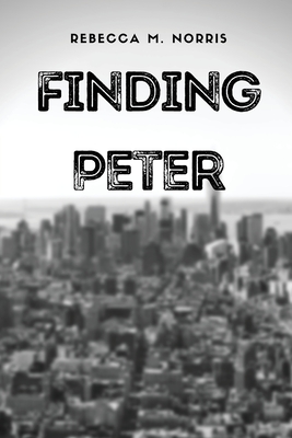 Finding Peter - Norris, Rebecca M, and Norris, Scott (Editor)