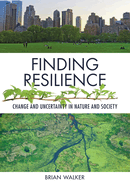 Finding Resilience: Change and Uncertainty in Nature and Society