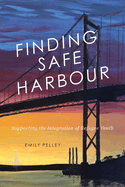 Finding Safe Harbour: Supporting the Integration of Refugee Youth