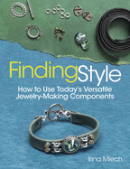 Finding Style: How to Use Today's Versatile Jewelry-Making Components