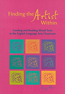 Finding the Artist Within: Creating and Reading Visual Texts in the English Language Arts Classroom