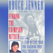 Finding the Champion Within: Step-By-Step Plan Reaching Your Full Potential