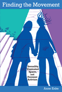 Finding the Movement: Sexuality, Contested Space, and Feminist Activism