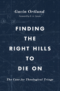 Finding the Right Hills to Die on: The Case for Theological Triage