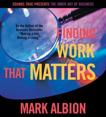 Finding Work That Matters - Albion, Mark S.