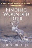 Finding Wounded Deer - Trout, John, Jr.