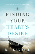 Finding Your Heart's Desire: Ambition, Motivation and True Success