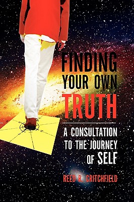 Finding Your Own Truth - Critchfield, Reed R