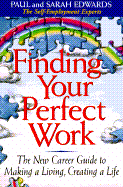 Finding Your Perfect Work - Edwards, Paul, and Edwards, Sarah