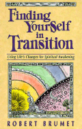 Finding Yourself in Transition: Using Life's Changes for Spiritual Awakening