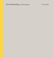 Fine Bookbinding: A Technical Guide - Lindsay, Jen