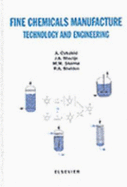 Fine Chemicals Manufacture: Technology and Engineering