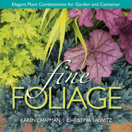 Fine Foliage: Elegant Plant Combinations for Garden and Container