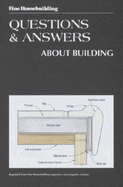 Fine Homebuilding Questions and Answers about Building