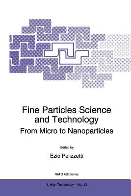 Fine Particles Science and Technology: From Micro to Nanoparticles - Pelizzetti, E (Editor)